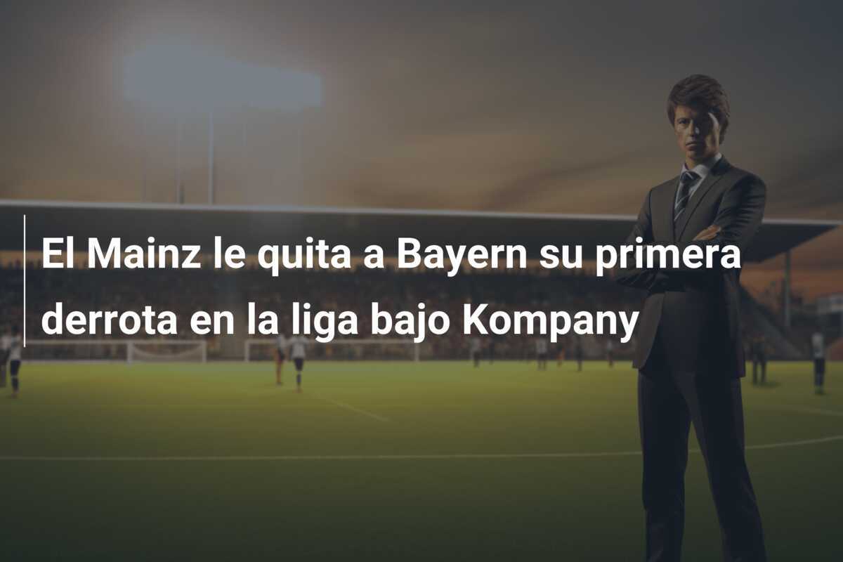 El Mainz le quita a Bayern su primera derrota en la liga bajo Kompany