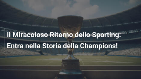 Il Miracoloso Ritorno dello Sporting: Entra nella Storia della Champions!