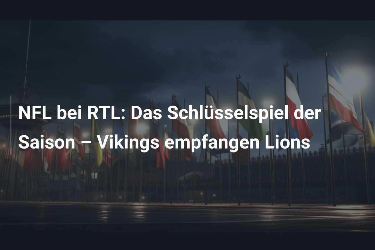NFL bei RTL: Das Schlüsselspiel der Saison – Vikings empfangen Lions