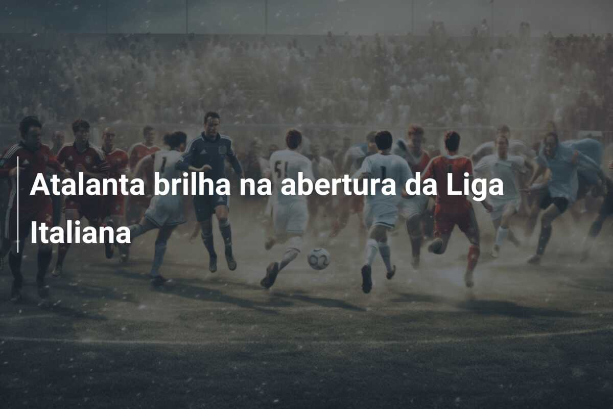 Atalanta brilha na abertura da Liga Italiana