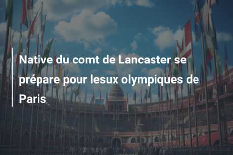 Native du comt de Lancaster se prépare pour lesux olympiques de Paris