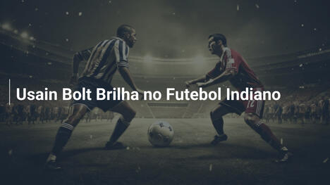 Usain Bolt Brilha no Futebol Indiano