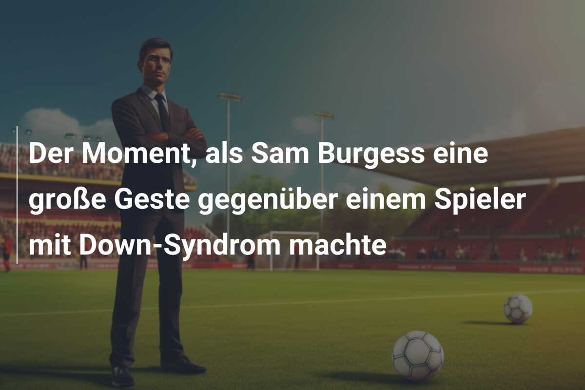 Der Moment, als Sam Burgess eine große Geste gegenüber einem Spieler mit Down-Syndrom machte