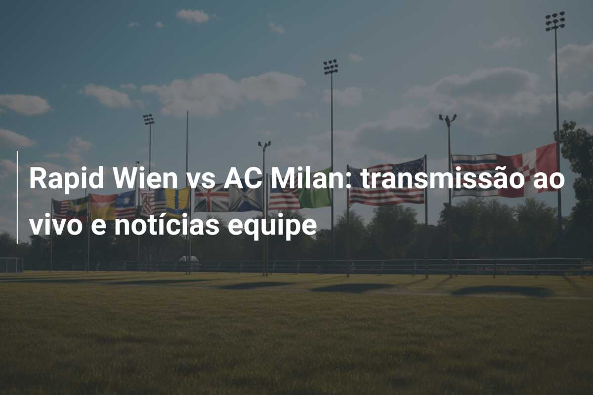 Rapid Wien vs AC Milan: transmissão ao vivo e notícias equipe