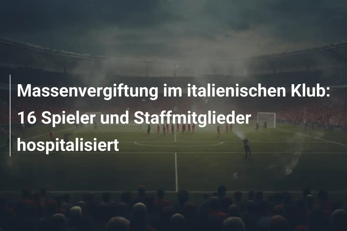 Massenvergiftung im italienischen Klub: 16 Spieler und Staffmitglieder hospitalisiert