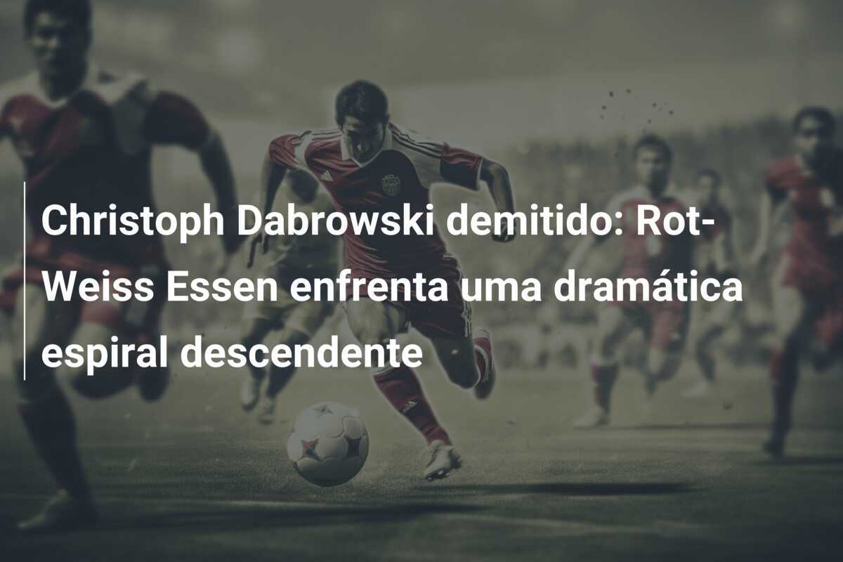 Christoph Dabrowski demitido: Rot-Weiss Essen enfrenta uma dramática espiral descendente
