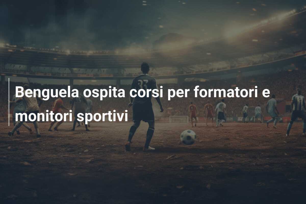 Benguela ospita corsi per formatori e monitori sportivi