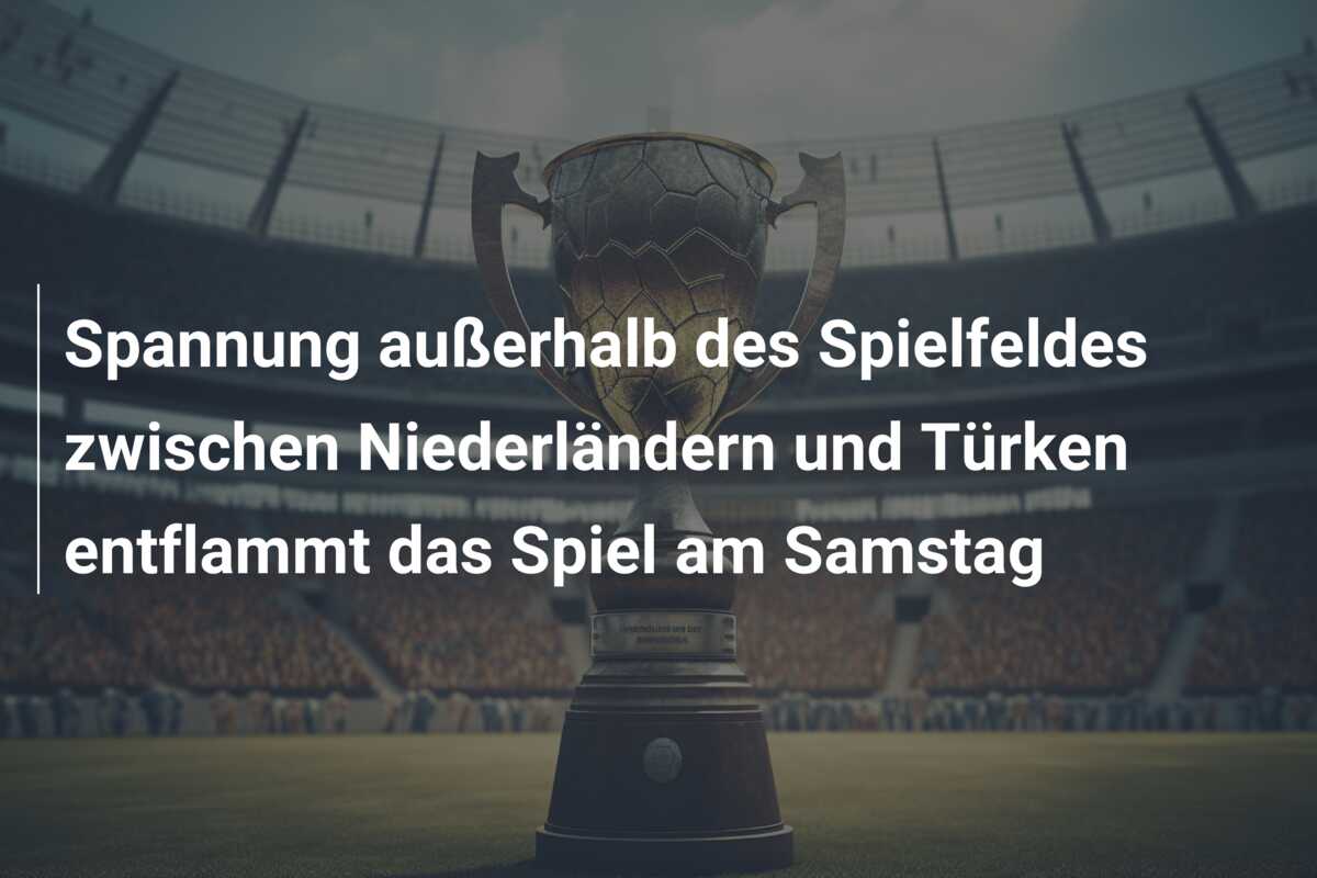 Spannung außerhalb des Spielfeldes zwischen Niederländern und Türken entflammt das Spiel am Samstag