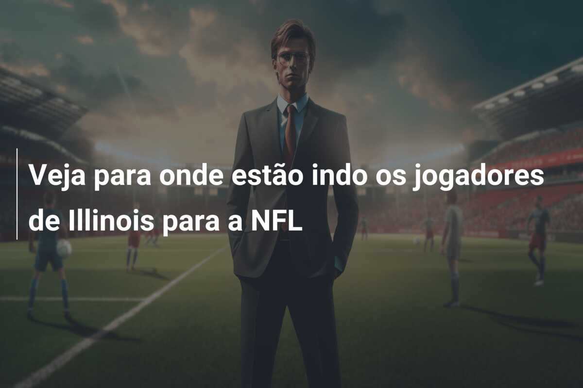 Veja para onde estão indo os jogadores de Illinois para a NFL