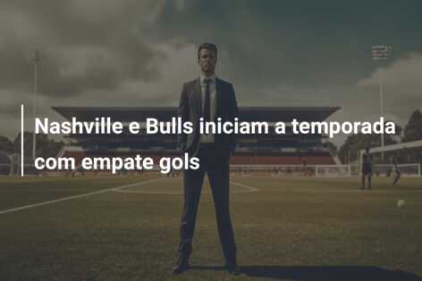 Nashville e Bulls iniciam a temporada com empate gols