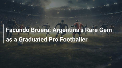 Facundo Bruera: La Gemma Rara dell'Argentina come Calciatore Laureato