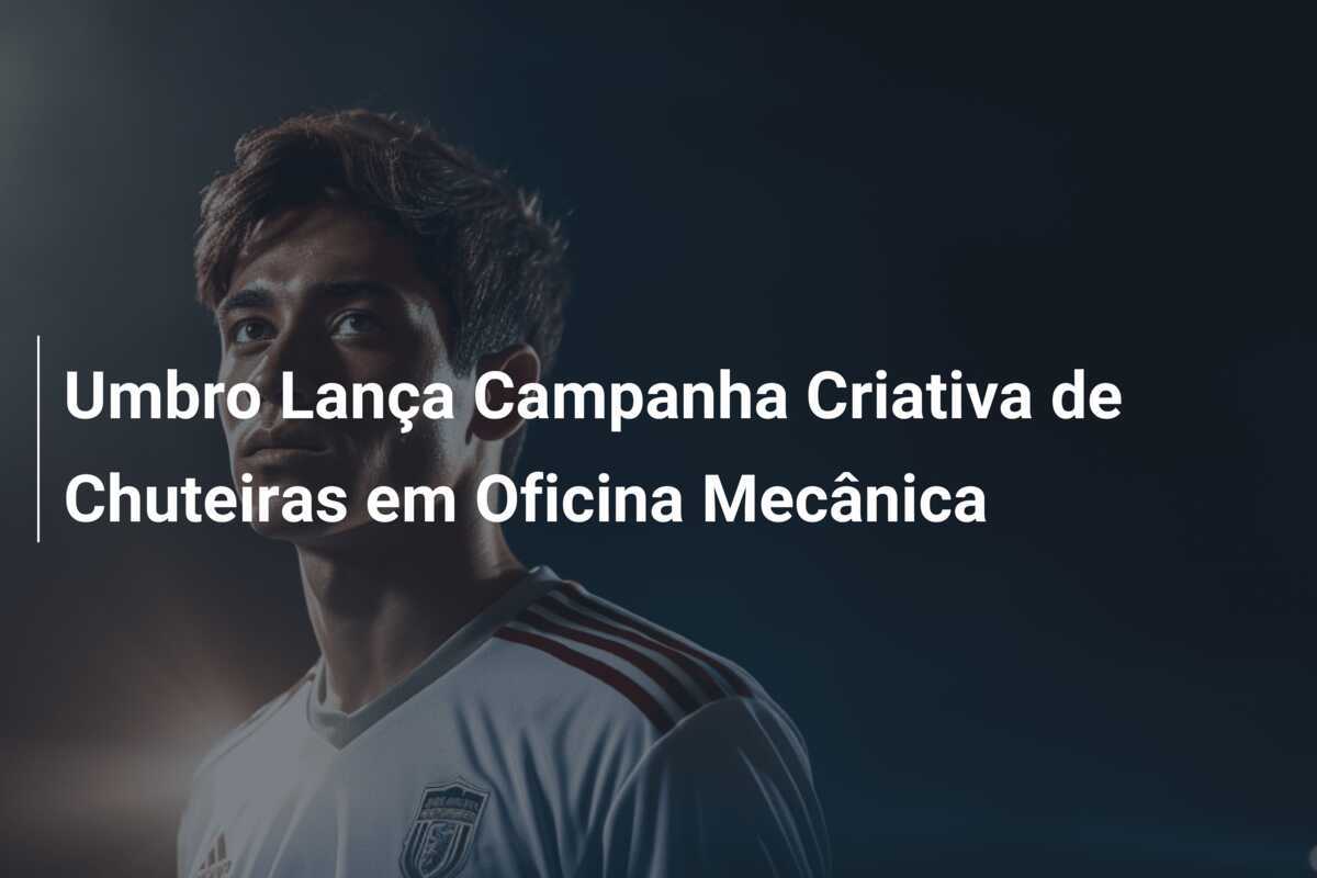 Umbro Lança Campanha Criativa de Chuteiras em Oficina Mecânica