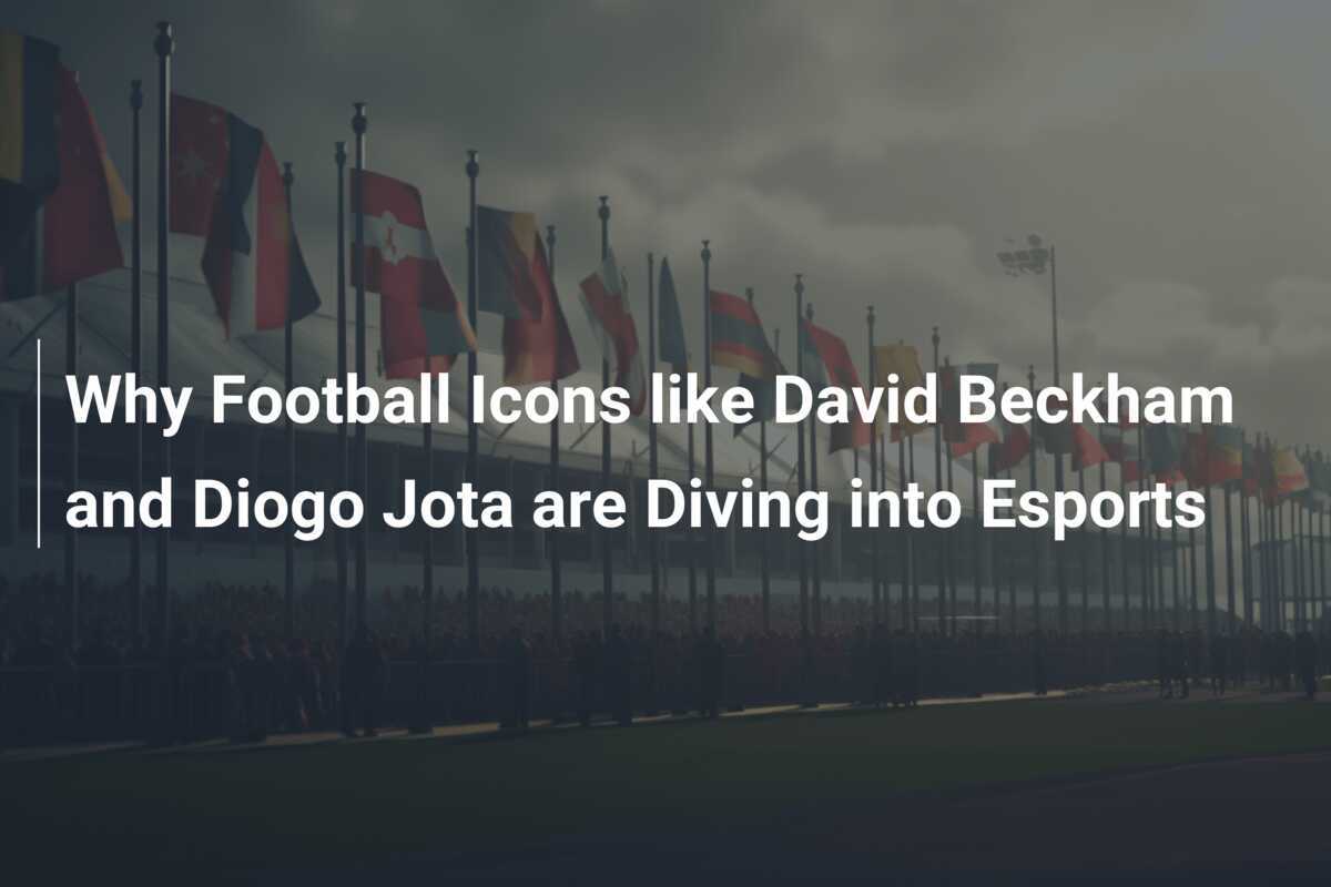 Por Que Ícones do Futebol Como David Beckham e Diogo Jota Estão Mergulhando nos Esports