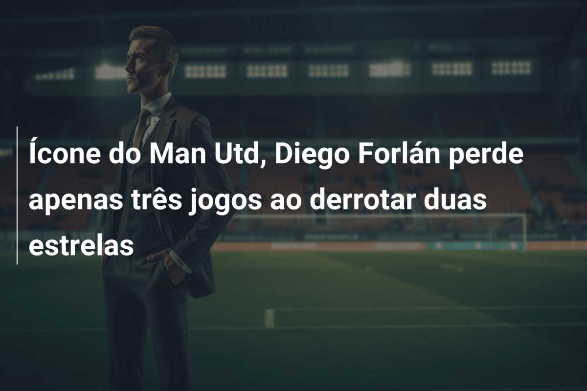 Ícone do Man Utd, Diego Forlán perde apenas três jogos ao derrotar duas estrelas