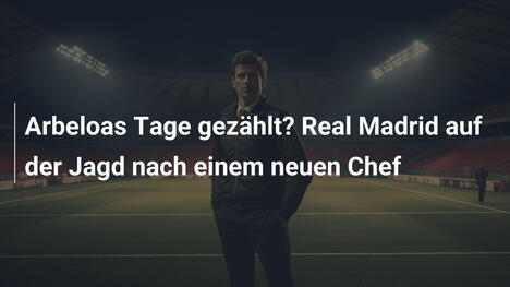 Arbeloas Tage gezählt? Real Madrid auf der Jagd nach einem neuen Chef