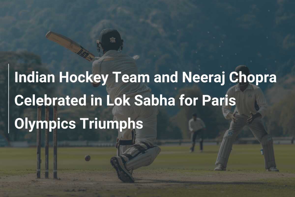 Indian Hockey Team and Neeraj Chopra Celebrated in Lok Sabha for Paris