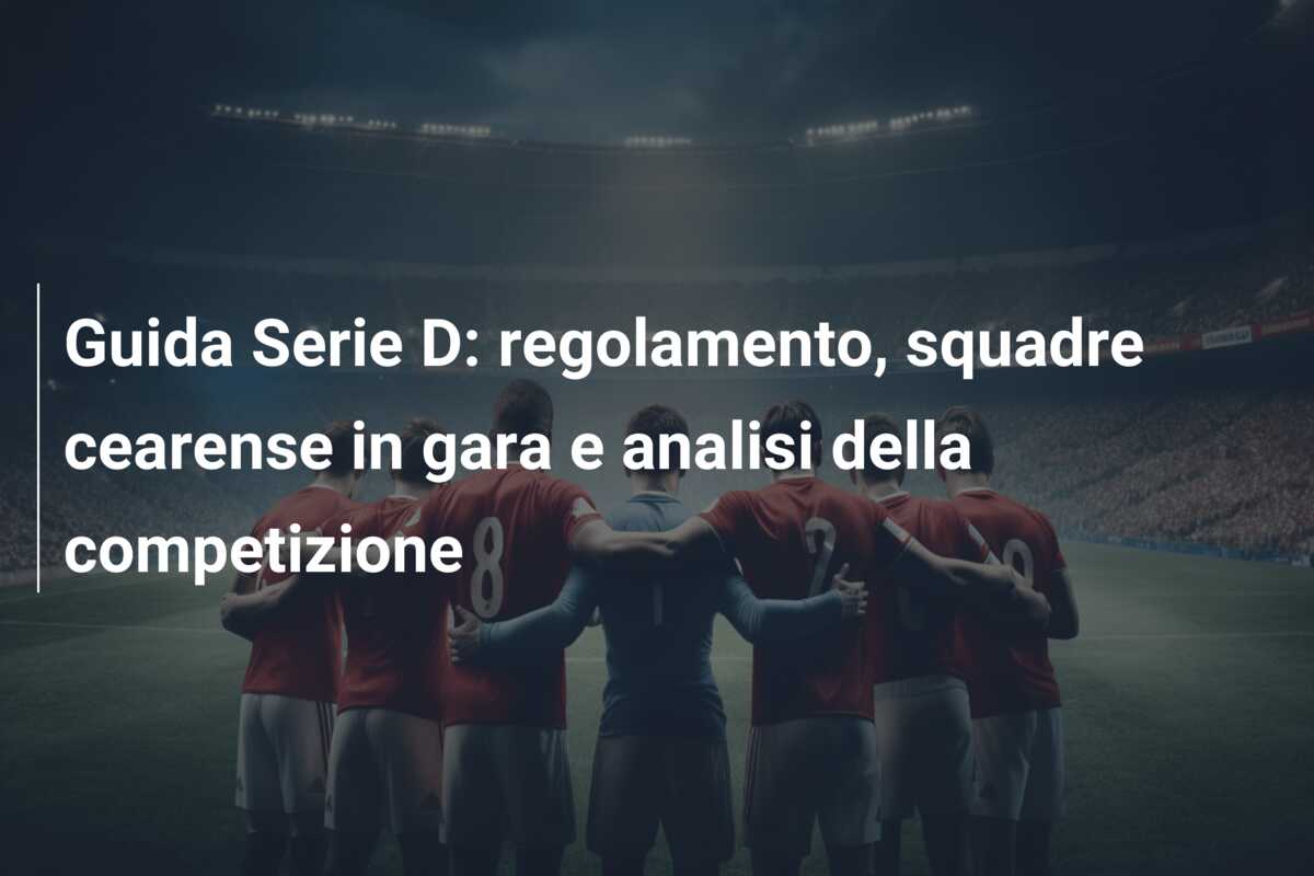 Guida Serie D: regolamento, squadre cearense in gara e analisi della competizione