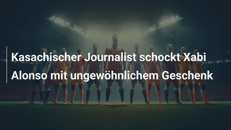 Kasachischer Journalist schockt Xabi Alonso mit ungewöhnlichem Geschenk