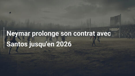 Neymar prolonge son contrat avec Santos jusqu'en 2026