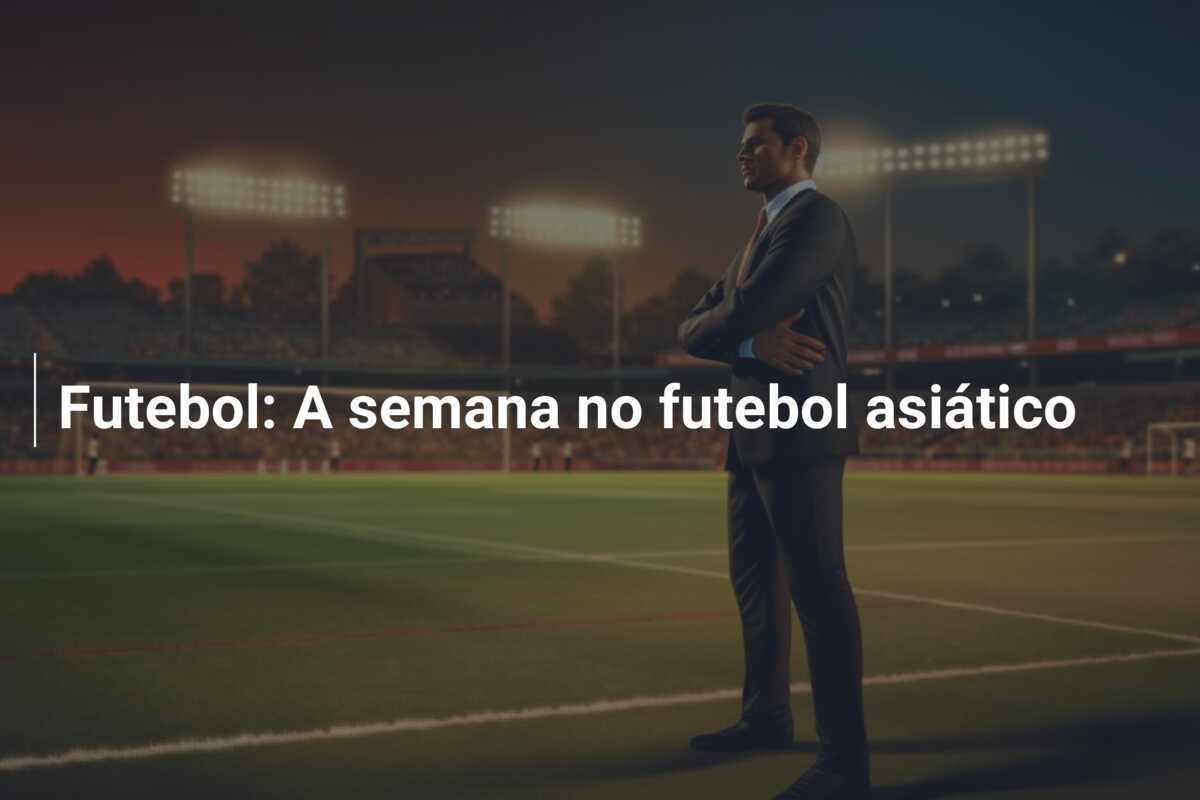 Futebol: A semana no futebol asiático