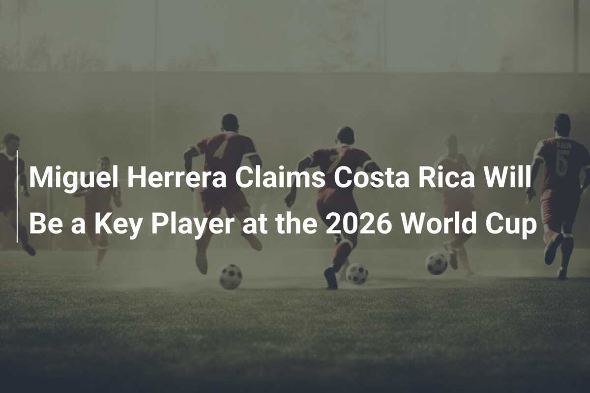 Miguel Herrera Sostiene Che La Costa Rica Sarà Un Giocatore Chiave Al