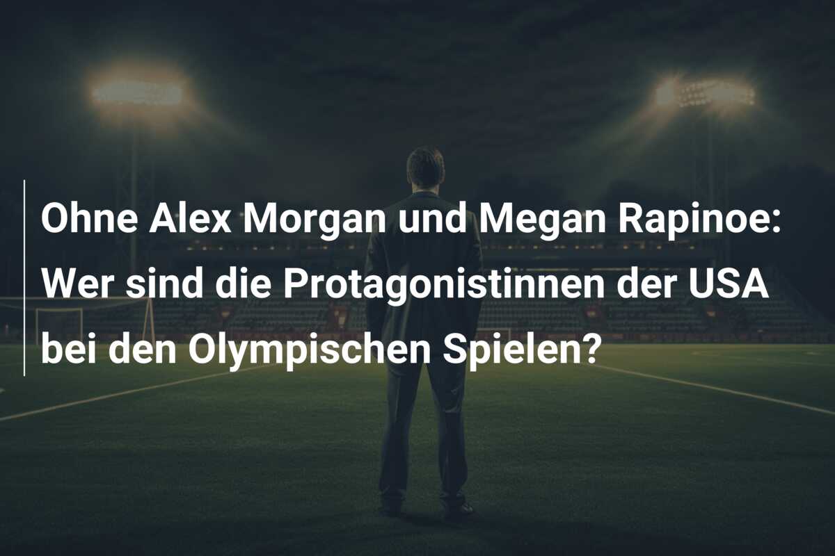 Ohne Alex Morgan und Megan Rapinoe: Wer sind die Protagonistinnen der USA bei den Olympischen Spielen?