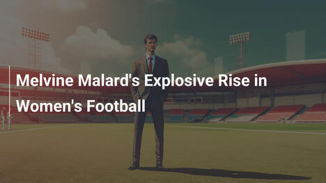 L'ascension explosive de Melvine Malard dans le football féminin