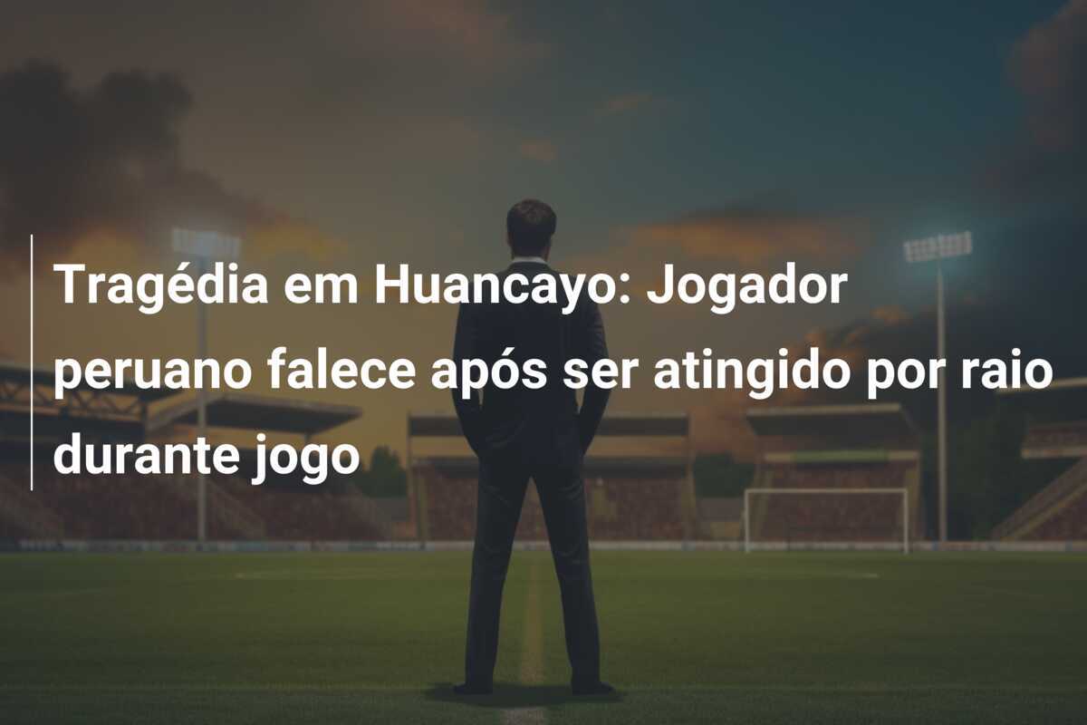 Tragédia em Huancayo: Jogador peruano falece após ser atingido por raio durante jogo