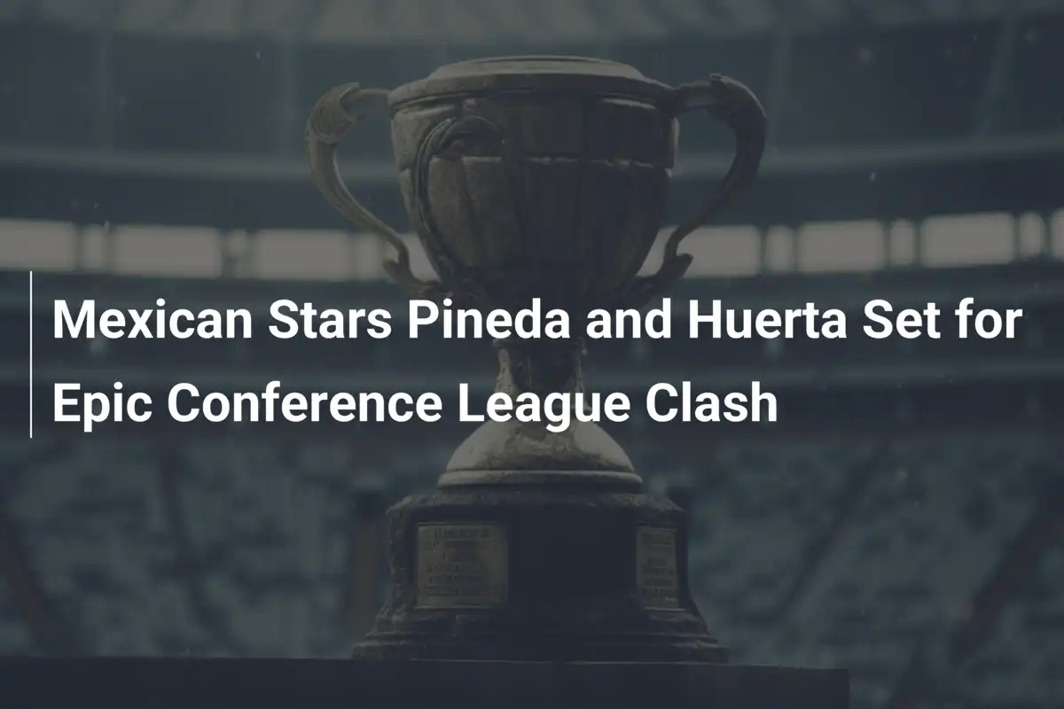 Le Stelle Messicane Pineda e Huerta Pronte per lo Scontro nella Conference League