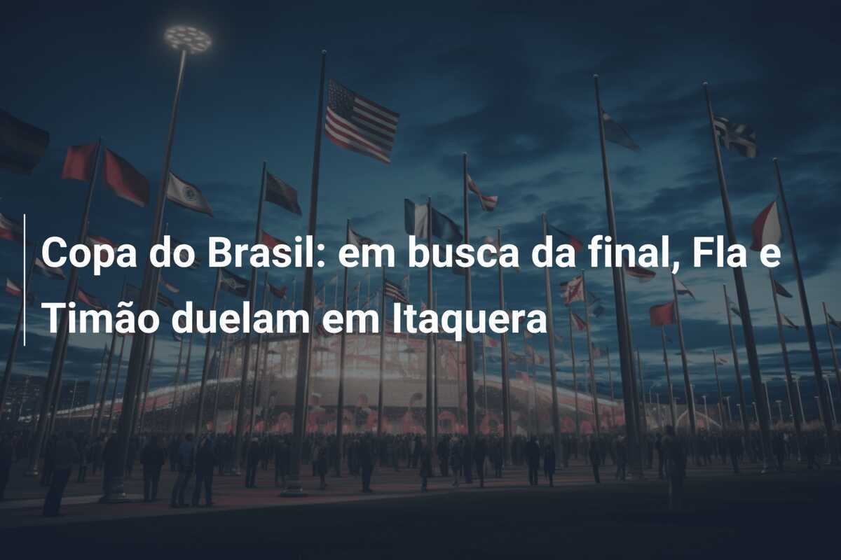 Copa do Brasil: em busca da final, Fla e Timão duelam em Itaquera