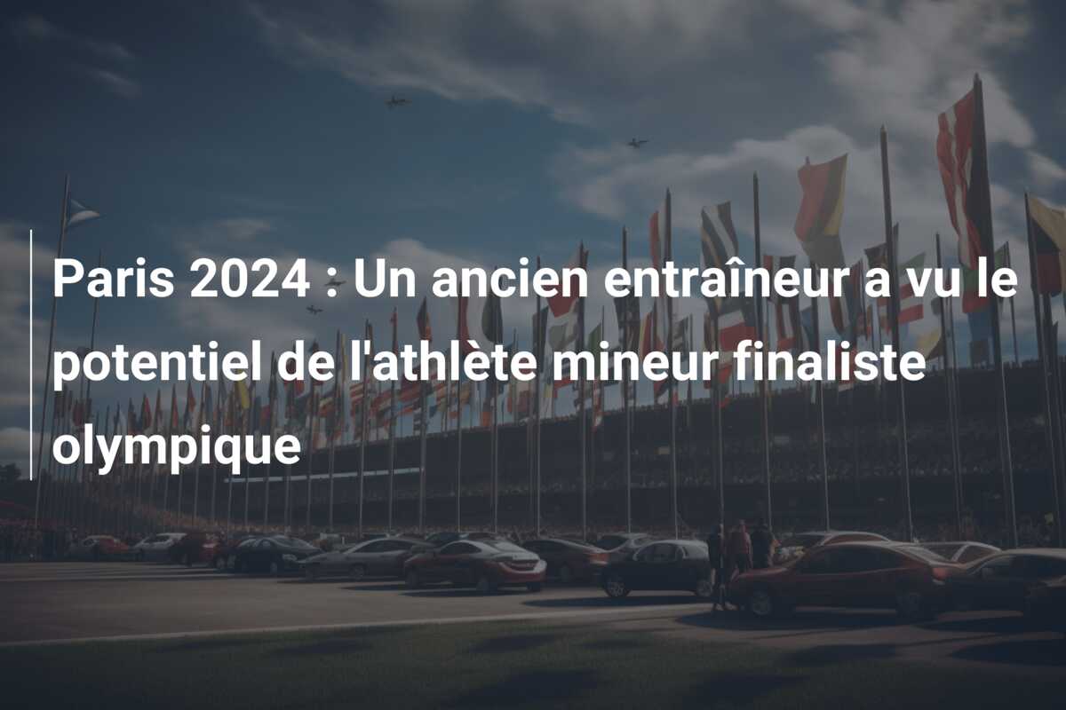 Paris 2024 : Un ancien entraîneur a vu le potentiel de l’athlète mineur finaliste olympique