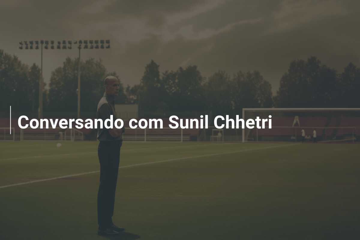 Conversando com Sunil Chhetri