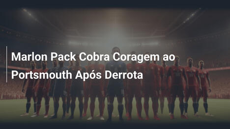 Marlon Pack Cobra Coragem ao Portsmouth Após Derrota