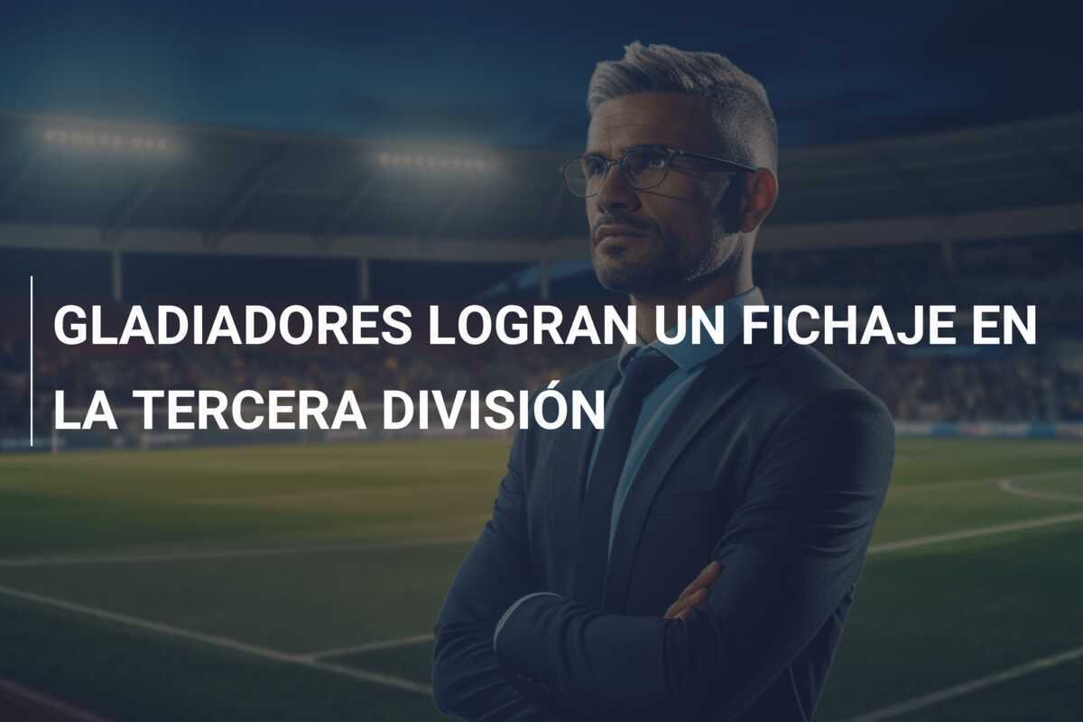 GLADIADORES LOGRAN UN FICHAJE EN LA TERCERA DIVISIÓN
