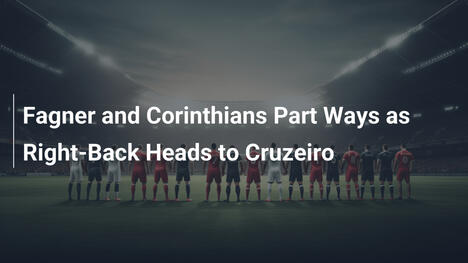 Fagner lascia il Corinthians per il Cruzeiro