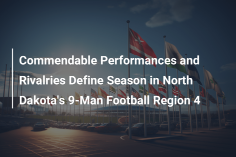 Commendable Performances and Rivalries Define Season in North Dakota’s 9-Man Football Region 4