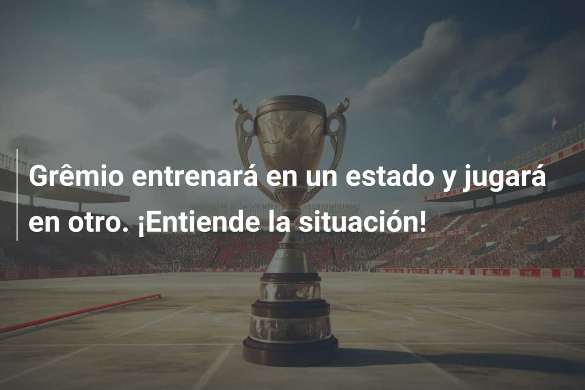 Grêmio entrenará en un estado y jugará en otro. ¡Entiende la situación!