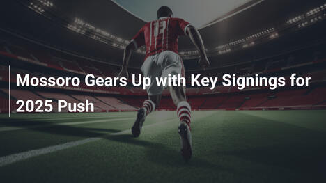 Mossoro Gears Up with Key Signings for 2025 Push