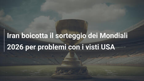 Iran boicotta il sorteggio dei Mondiali 2026 per problemi con i visti USA