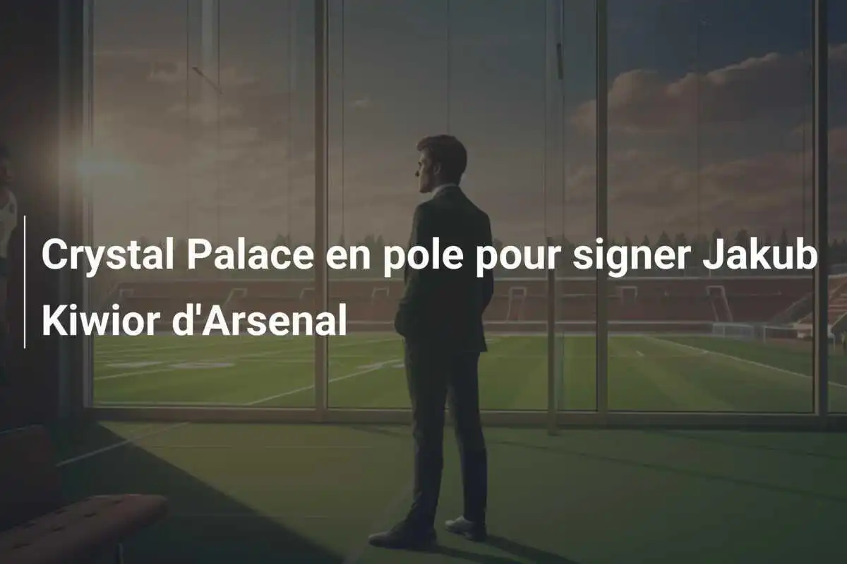 Crystal Palace en pole pour signer Jakub Kiwior d'Arsenal