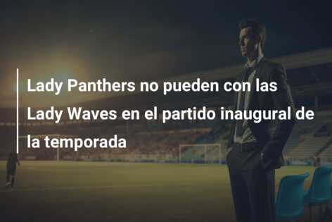 Lady Panthers no pueden con las Lady Waves en el partido inaugural de la temporada