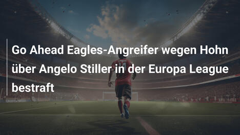 Go Ahead Eagles-Angreifer wegen Hohn über Angelo Stiller in der Europa League bestraft