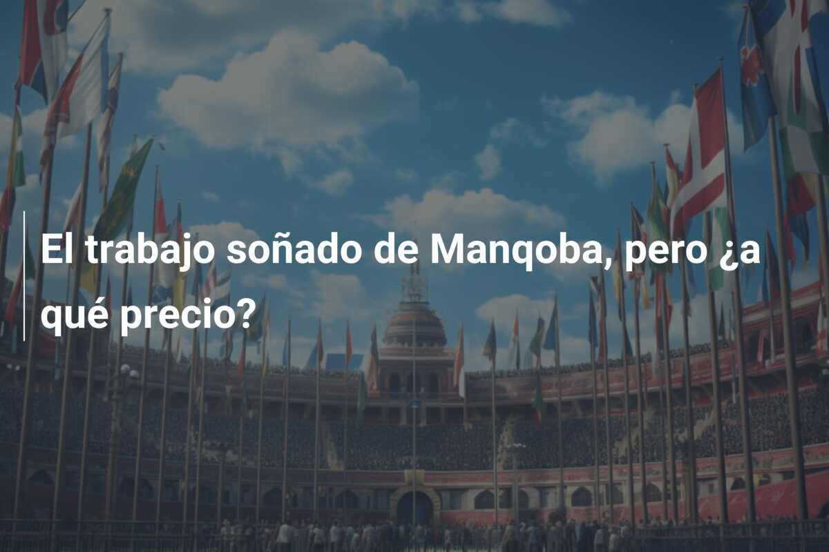 El trabajo soñado de Manqoba, pero ¿a qué precio?