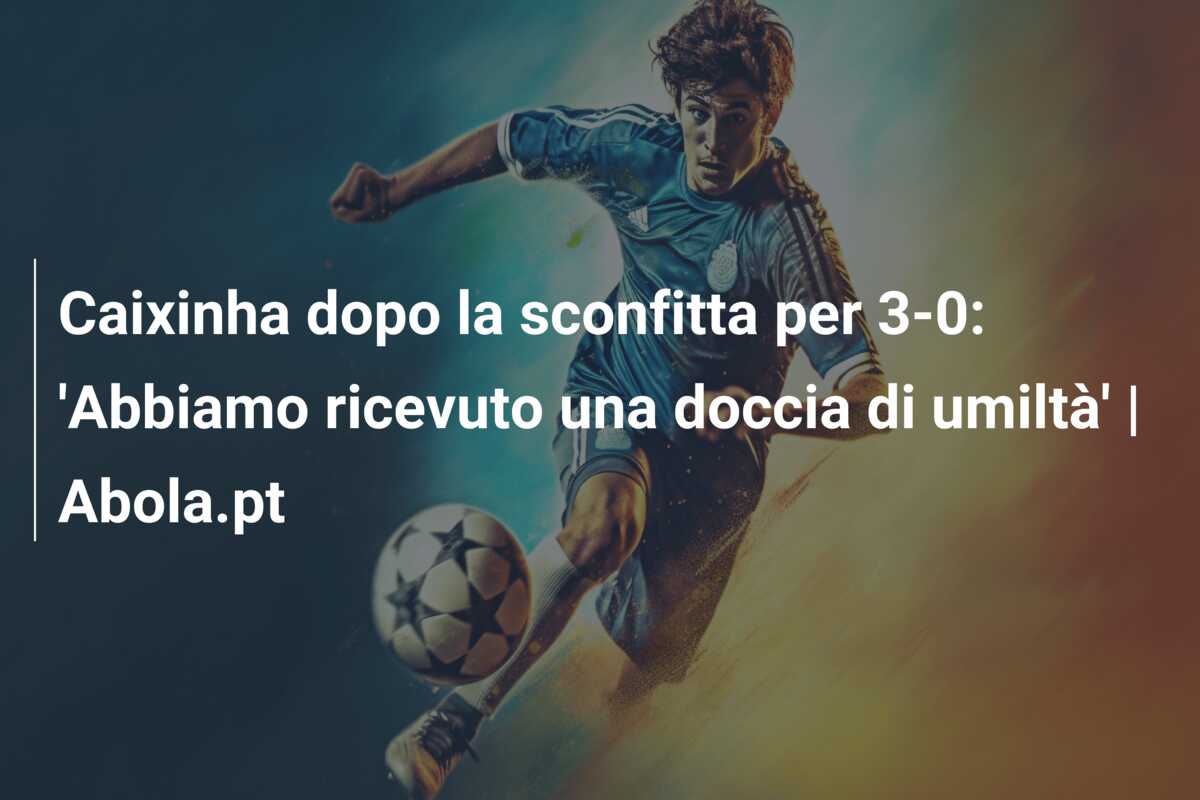 Caixinha dopo la sconfitta per 3-0: ‘Abbiamo ricevuto una doccia di umiltà’ | Abola.pt