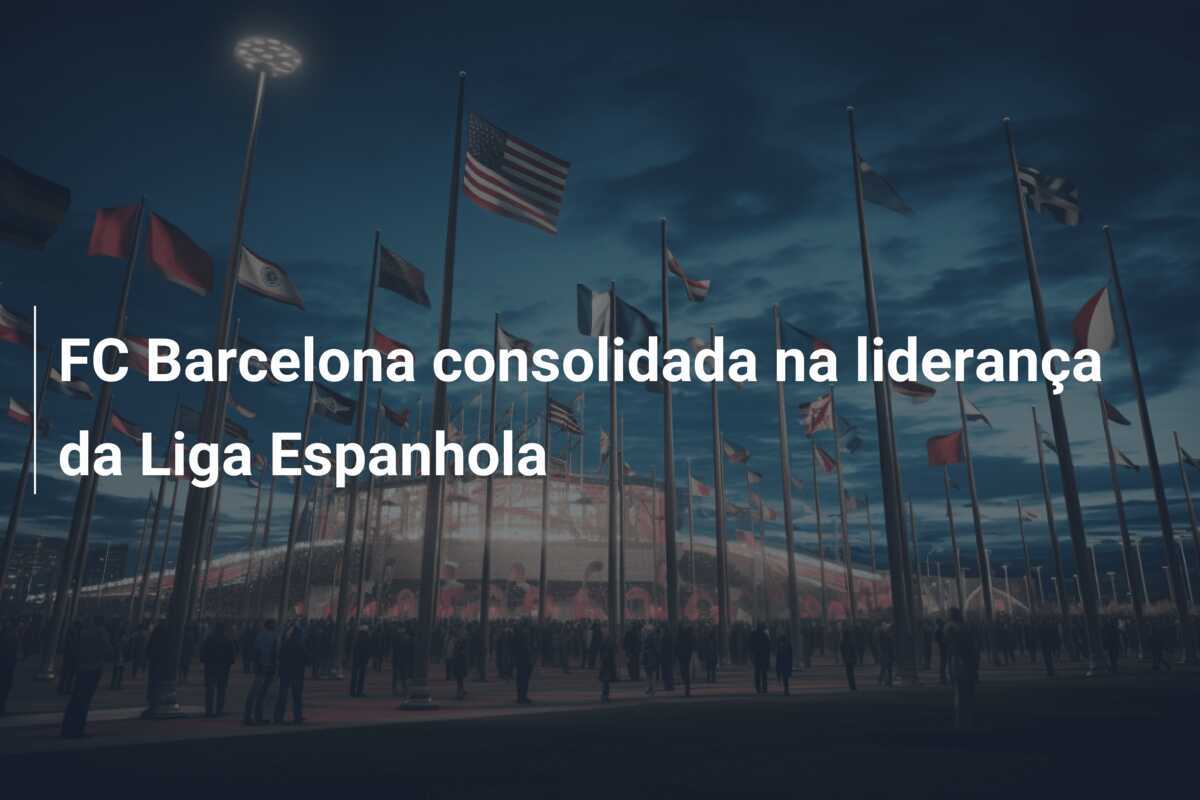FC Barcelona consolidada na liderança da Liga Espanhola