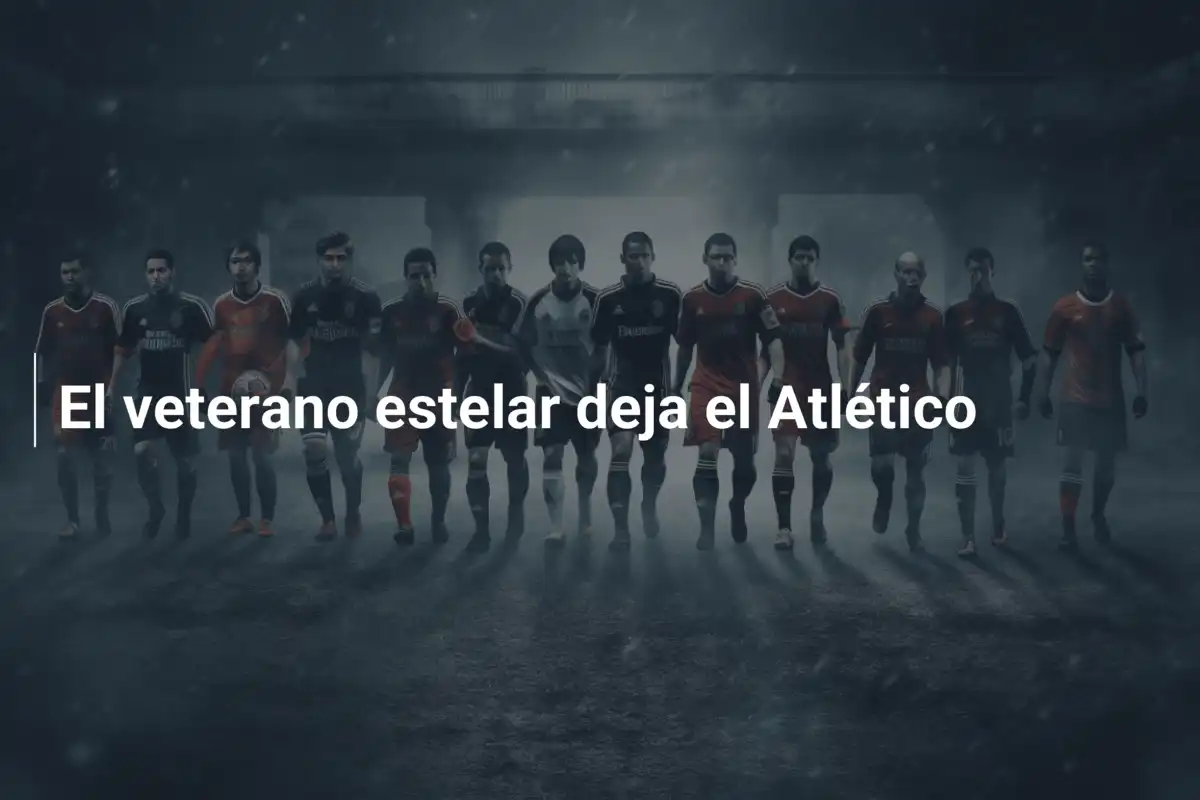 El veterano estelar deja el Atlético