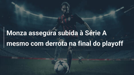 Monza assegura subida à Série A mesmo com derrota na final do playoff
