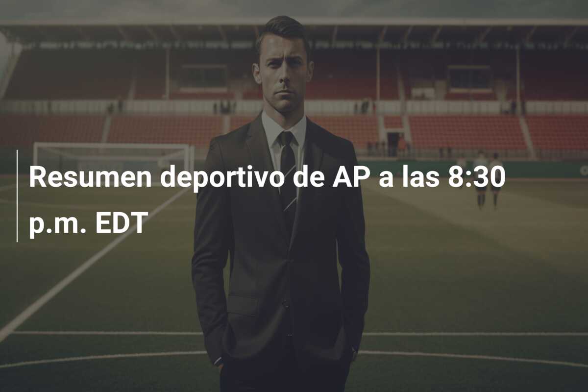 Resumen deportivo de AP a las 8:30 p.m. EDT