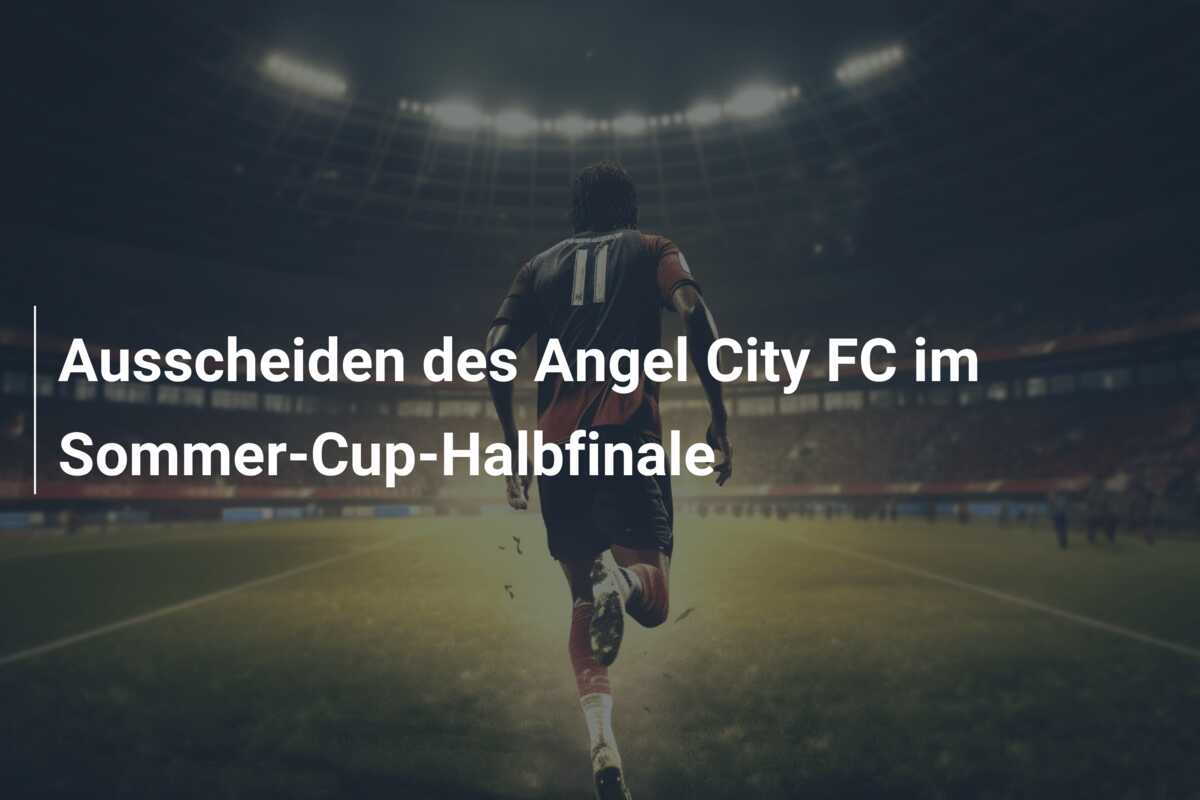 Ausscheiden des Angel City FC im Sommer-Cup-Halbfinale