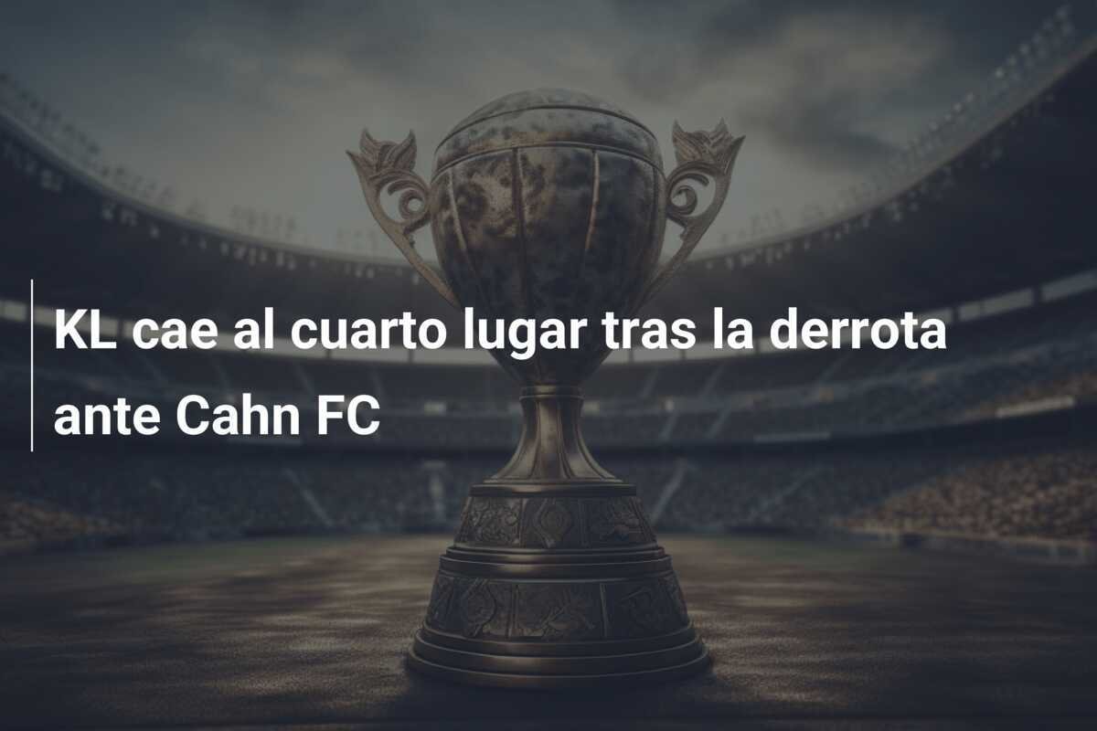 KL cae al cuarto lugar tras la derrota ante Cahn FC